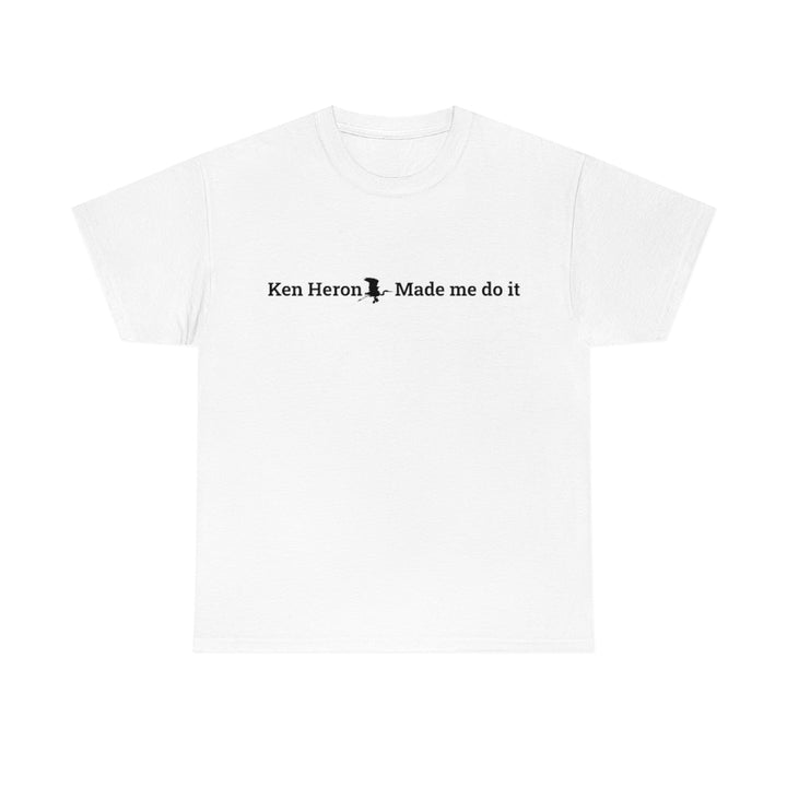 Ken Heron Made Me Do It! T-Shirt - Black Logo