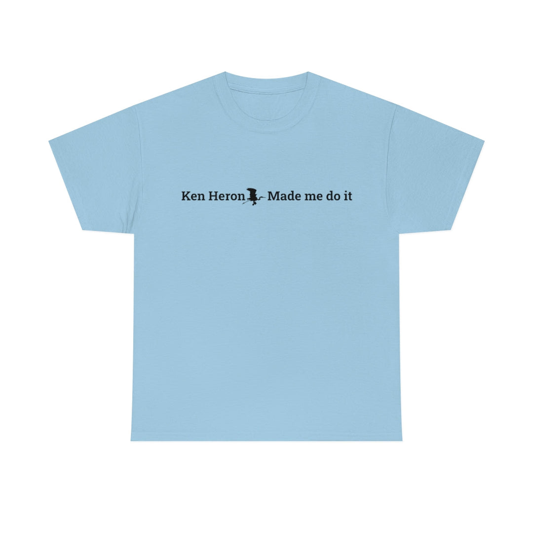 Ken Heron Made Me Do It! T-Shirt - Black Logo